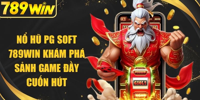 Nổ Hũ PG SOFT 789WIN